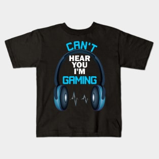 I can't hear you I'm gaming funny video games lover Kids T-Shirt